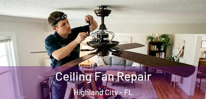  Ceiling Fan Repair Highland City - FL