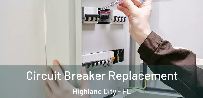 Circuit Breaker Replacement Highland City - FL
