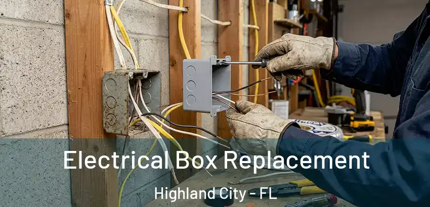  Electrical Box Replacement Highland City - FL