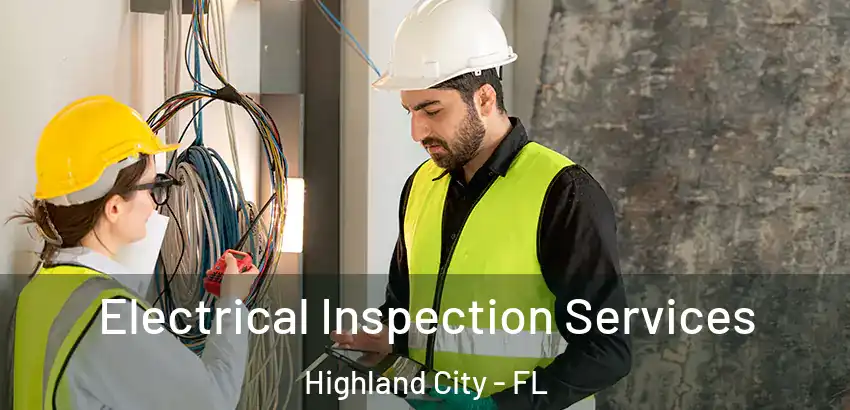 Electrical Inspection Services Highland City - FL