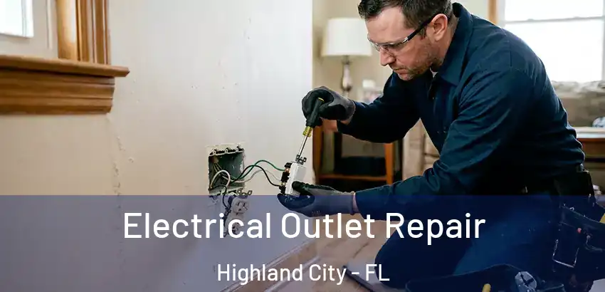  Electrical Outlet Repair Highland City - FL