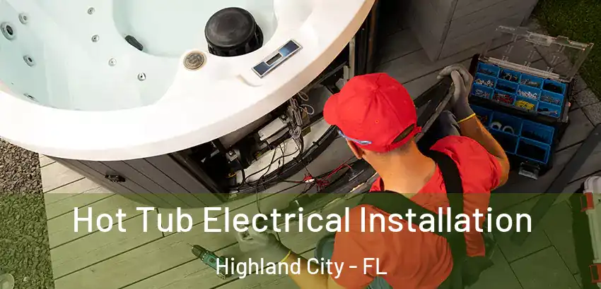  Hot Tub Electrical Installation Highland City - FL
