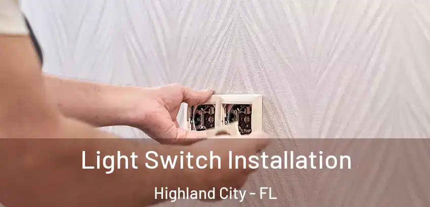  Light Switch Installation Highland City - FL