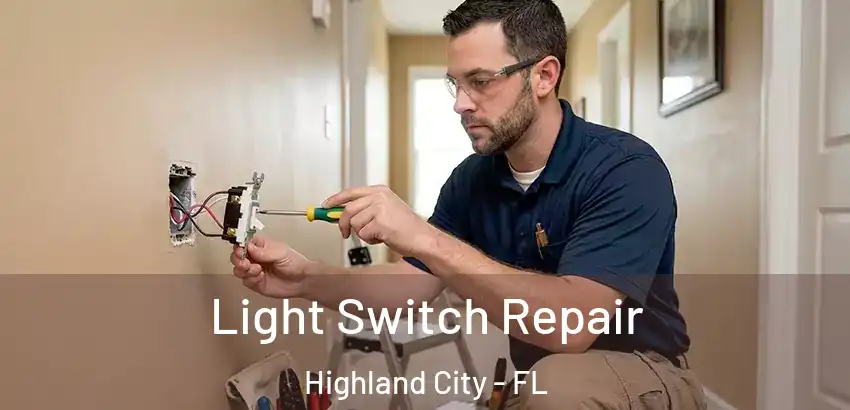 Light Switch Repair Highland City - FL