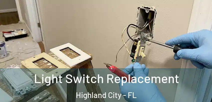  Light Switch Replacement Highland City - FL