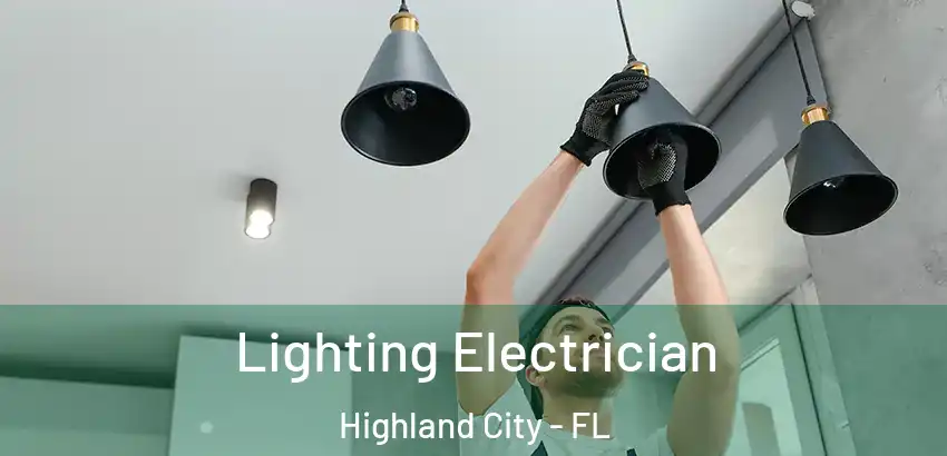 Lighting Electrician Highland City - FL