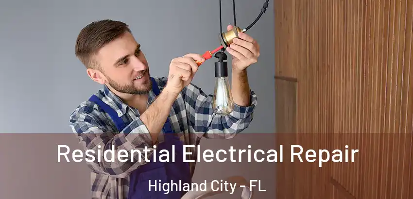 Residential Electrical Repair Highland City - FL