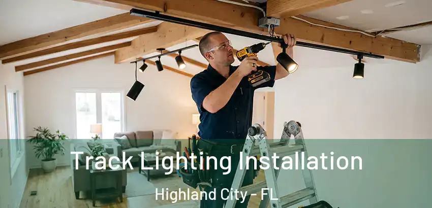 Track Lighting Installation Highland City - FL