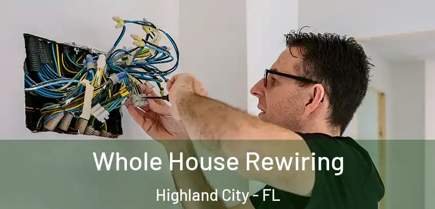  Whole House Rewiring Highland City - FL